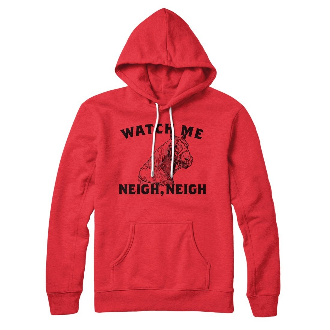 Watch Me Neigh Neigh Hoodie