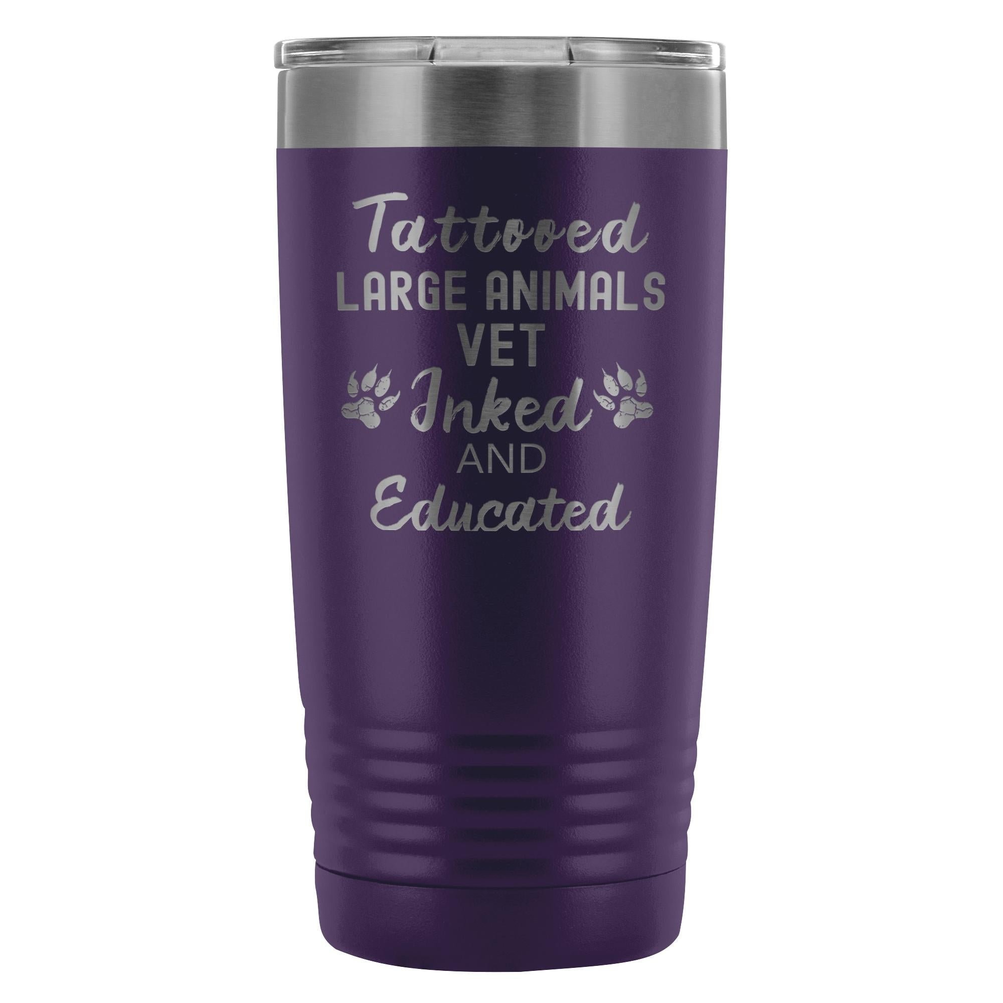 Large Animal Vet- Tattooed, Inked and Educated 20oz Vacuum Tumbler