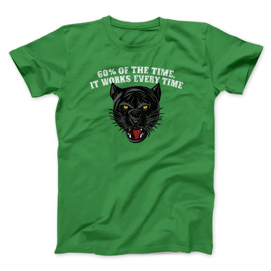 60 Percent Of The Time It Works Every Time Funny Movie Quote Unisex T-Shirt