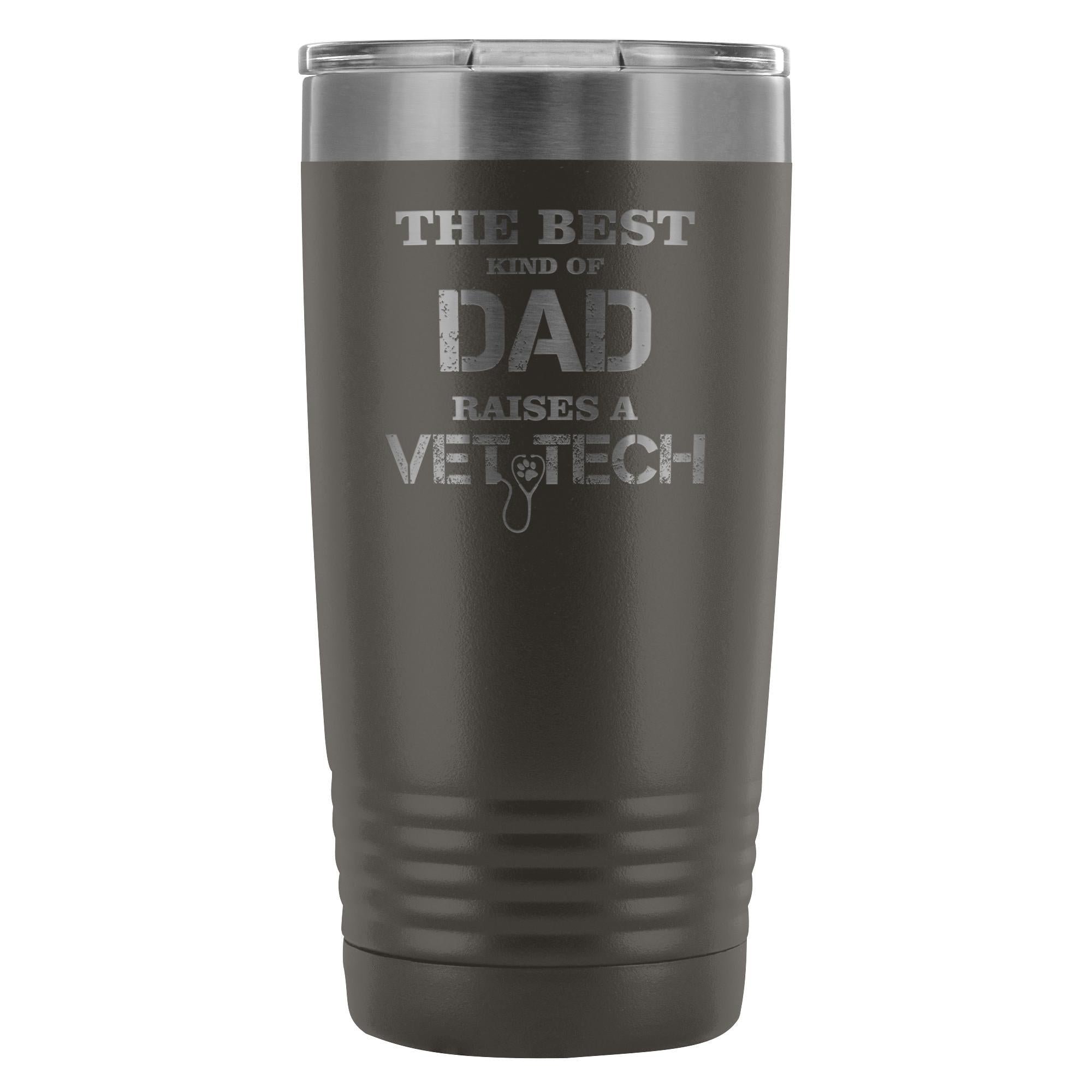 The best kind of Dad raises a Vet Tech 20oz Vacuum Tumbler