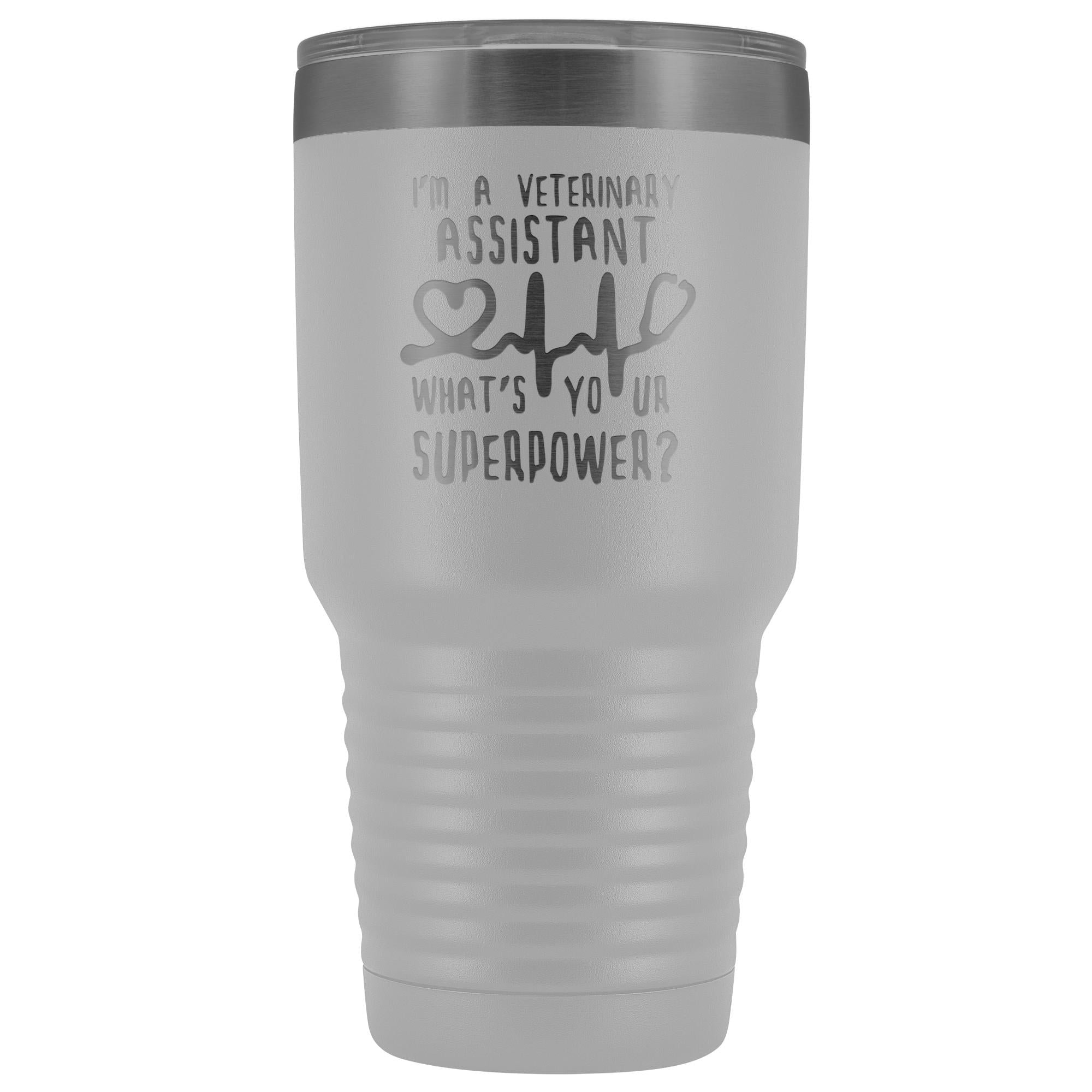 I'm a veterinary assistant, what's your superpower? 30oz Vacuum Tumbler