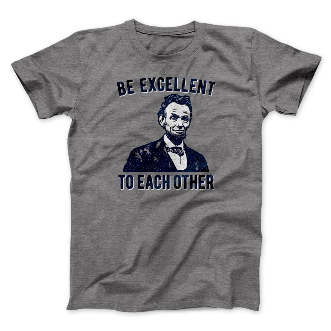 Be Excellent To Each Other Unisex T-Shirt - Soft Cotton Crew Neck Tee