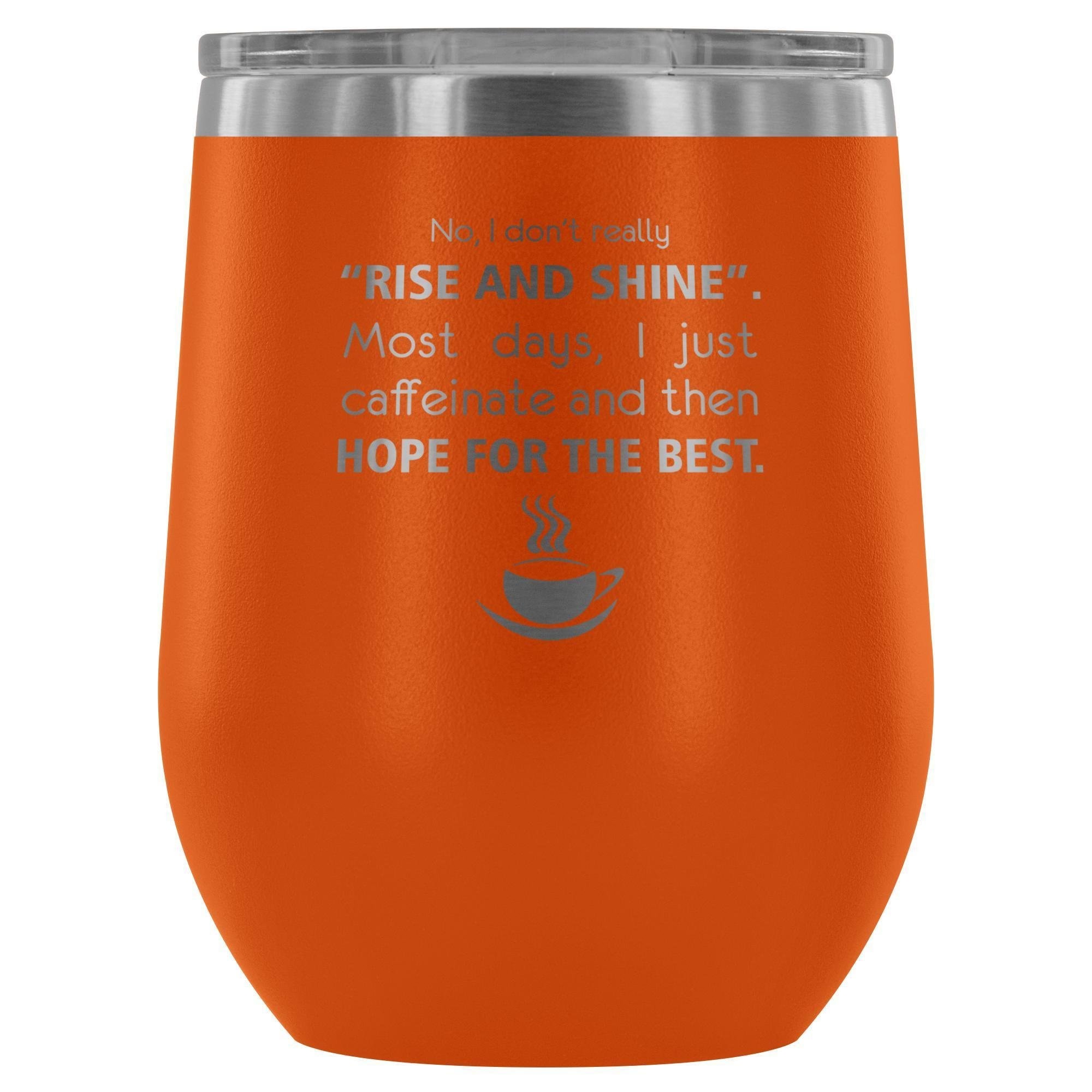 Veterinary- No, I don't really "rise and shine" 12oz Wine Tumbler