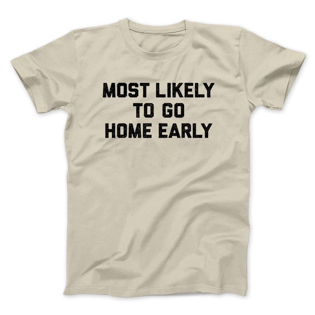 Most Likely To Leave Early Funny Unisex T-Shirt