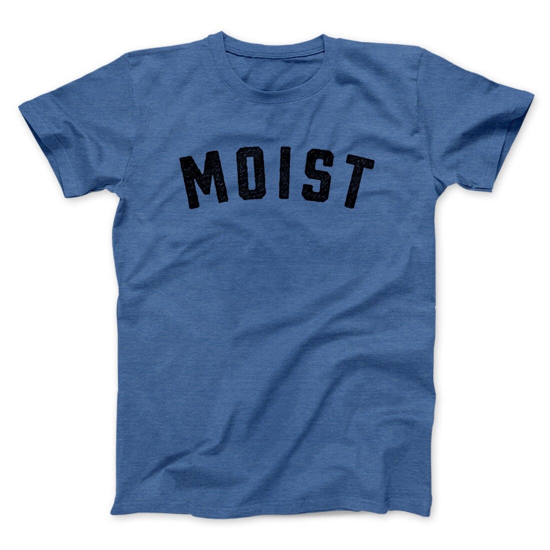 Moist Funny Unisex T-Shirt - Ultra-Soft Cotton Blend, Baby Rib Collar, US Printed