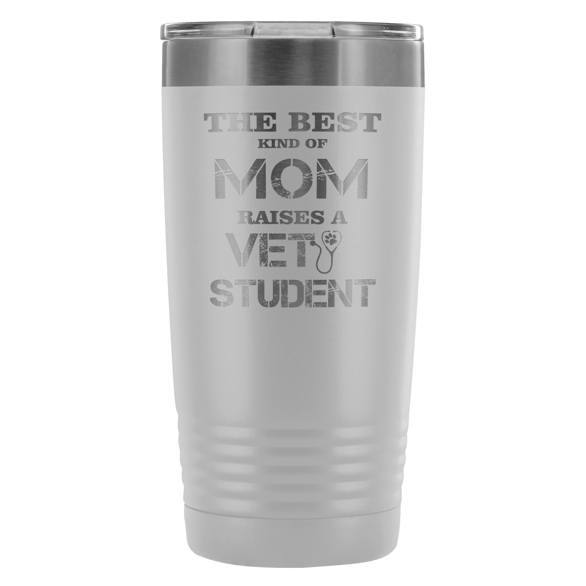 The best kind of Mom raises a Vet Student 20oz Vacuum Tumbler