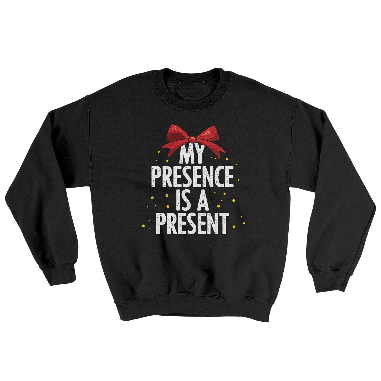 My Presence Is A Present Ugly Sweater