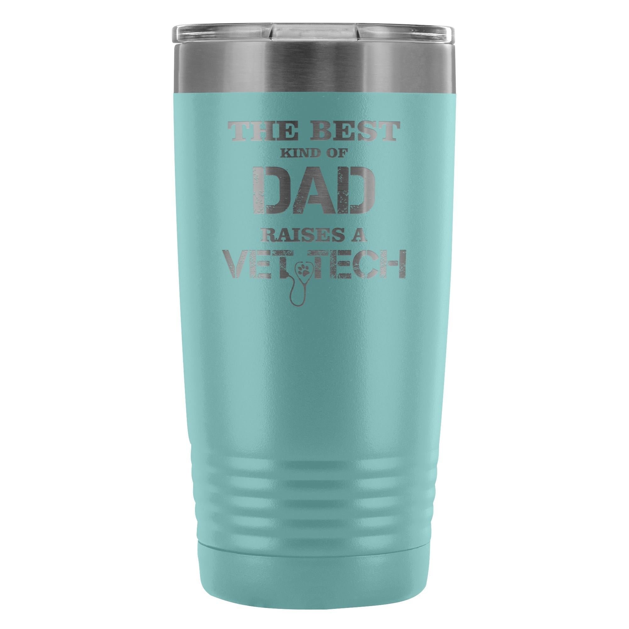 The best kind of Dad raises a Vet Tech 20oz Vacuum Tumbler
