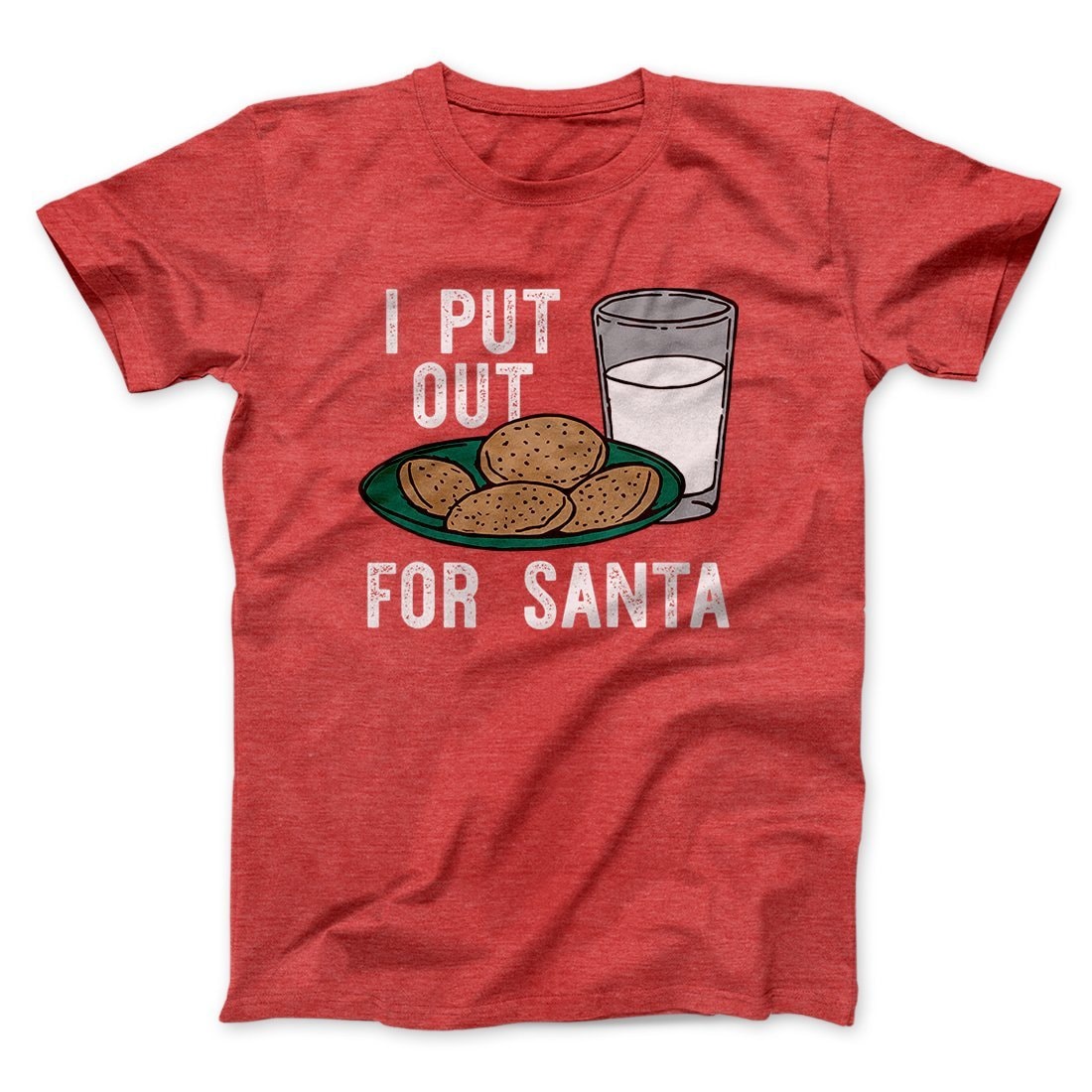 I Put Out for Santa Unisex T-Shirt - Soft Cotton Crew Neck Tee