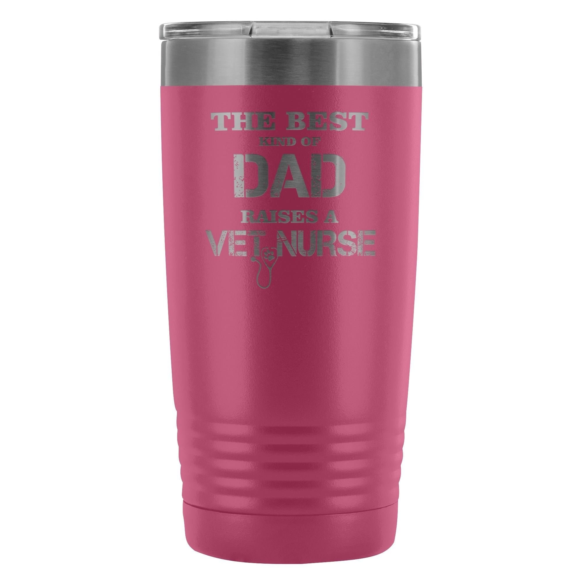 Vet Nurse- The best kind of Dad raises a Vet Nurse 20oz Vacuum Tumbler