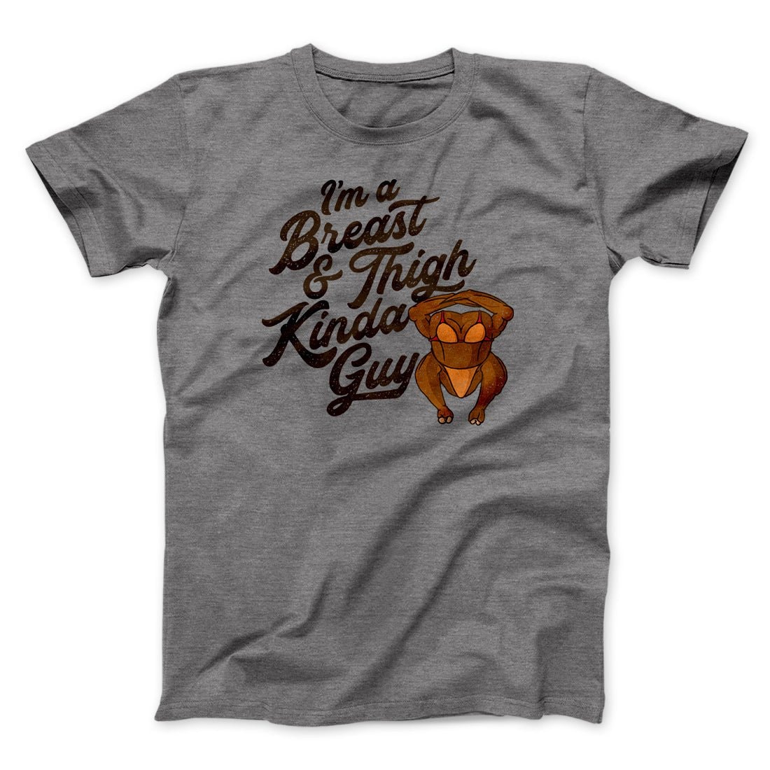 Breast & Thigh Kinda Guy Funny Thanksgiving T-Shirt Unisex Cotton Tee