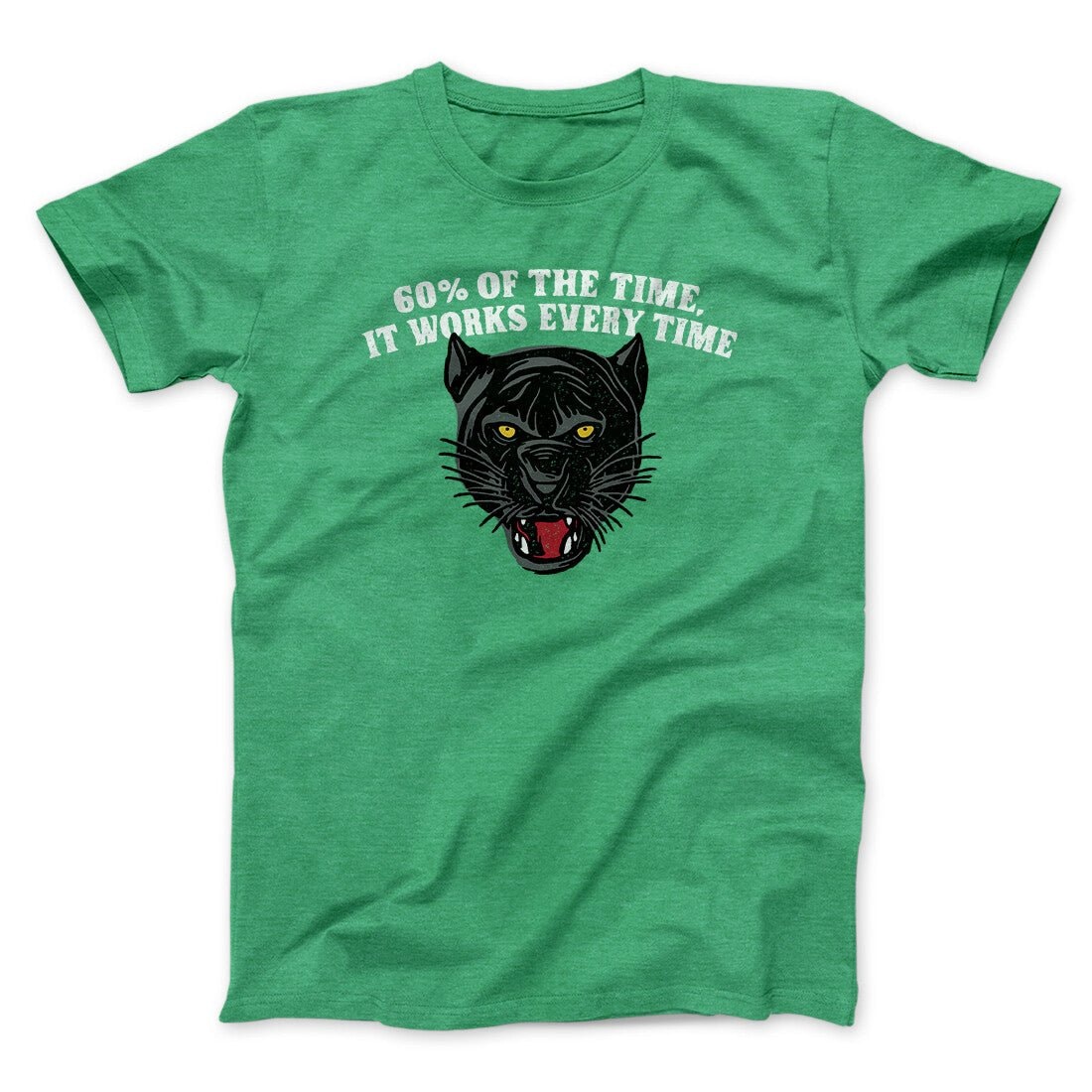 60 Percent Of The Time It Works Every Time Funny Movie Quote Unisex T-Shirt