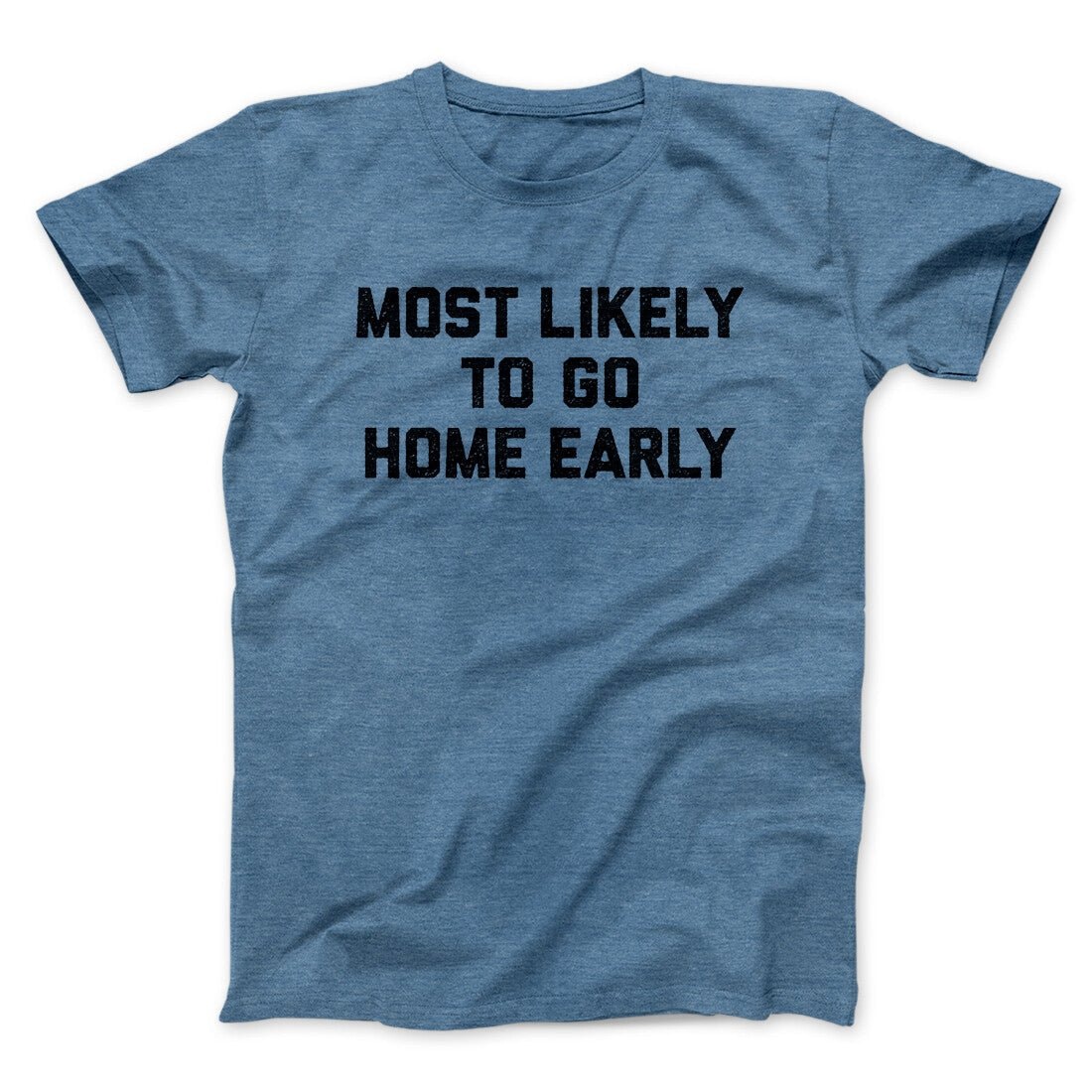Most Likely To Leave Early Funny Unisex T-Shirt