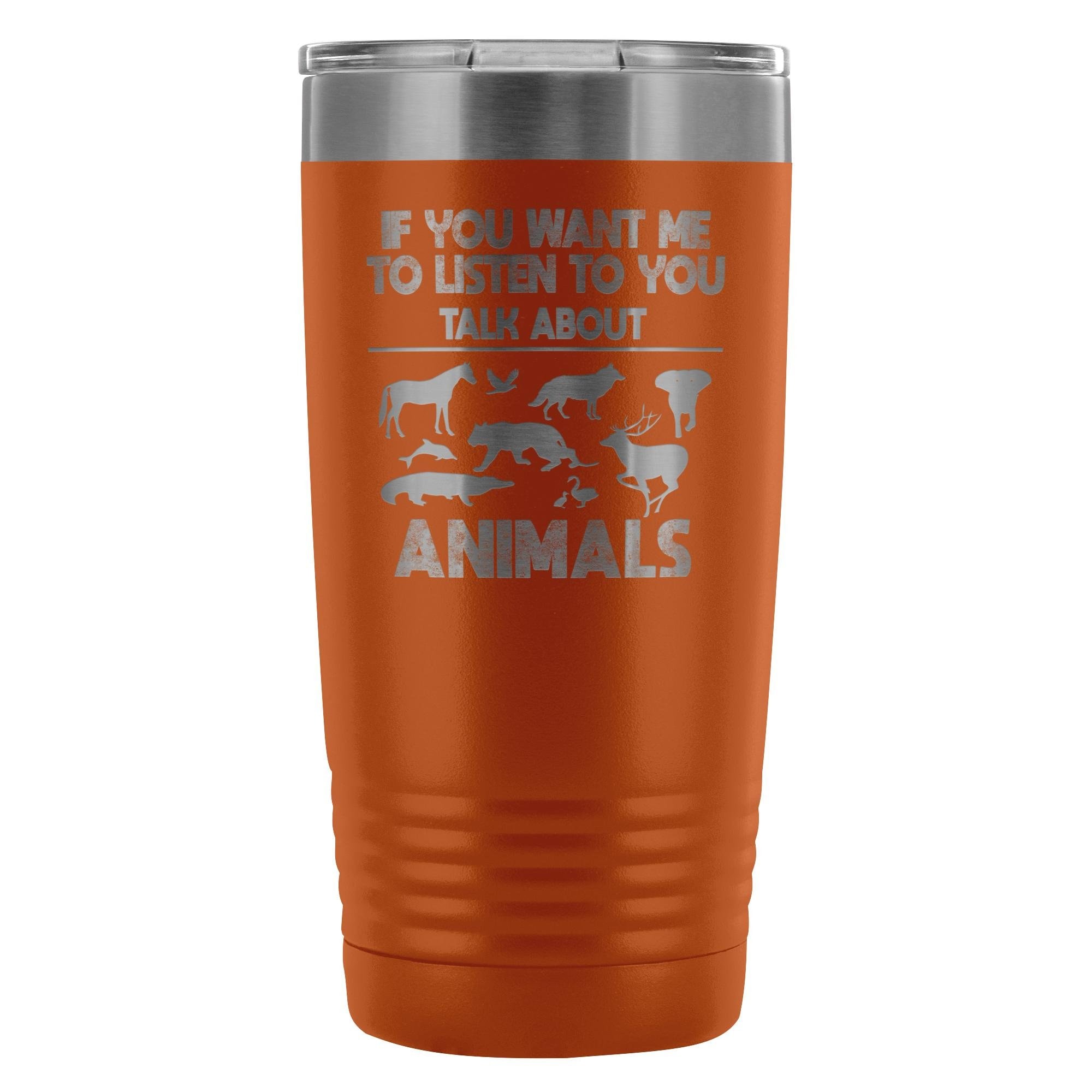 Veterinary- If you want me to listen to you 20oz Vacuum Tumbler