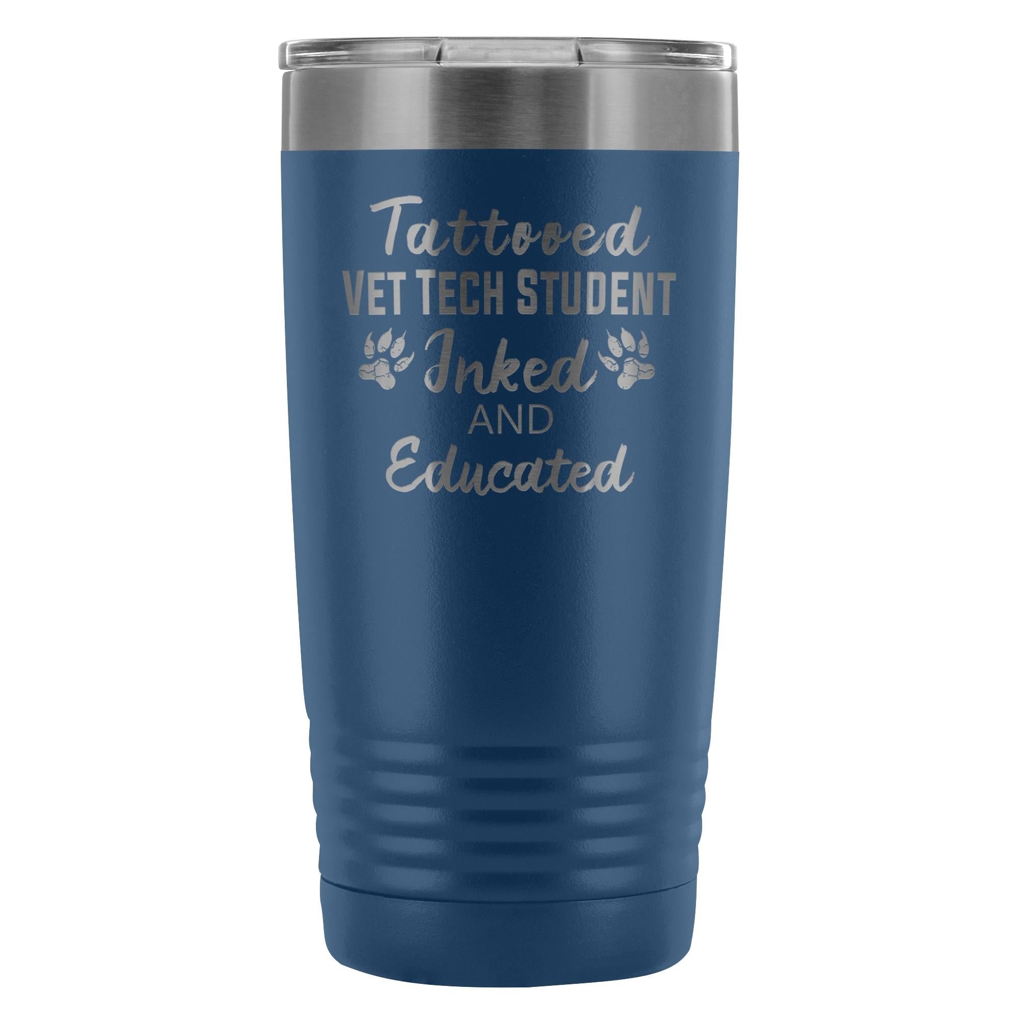 Vet Tech Student- Inked and Educated 20oz Vacuum Tumbler