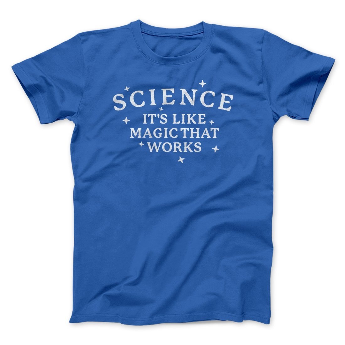 Science It's Like Magic That Works T-Shirt - Unisex Cotton Crew Neck Tee