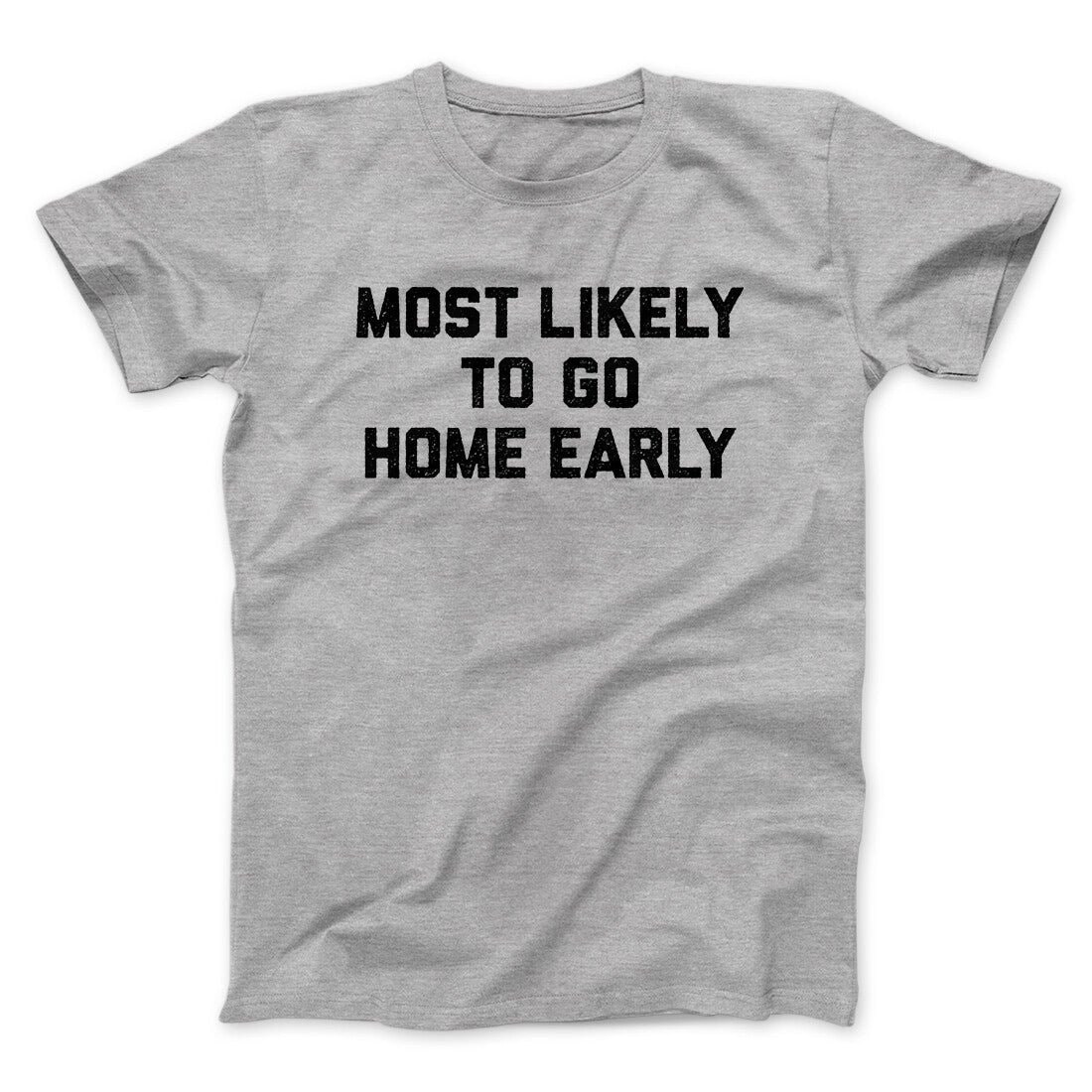 Most Likely To Leave Early Funny Unisex T-Shirt