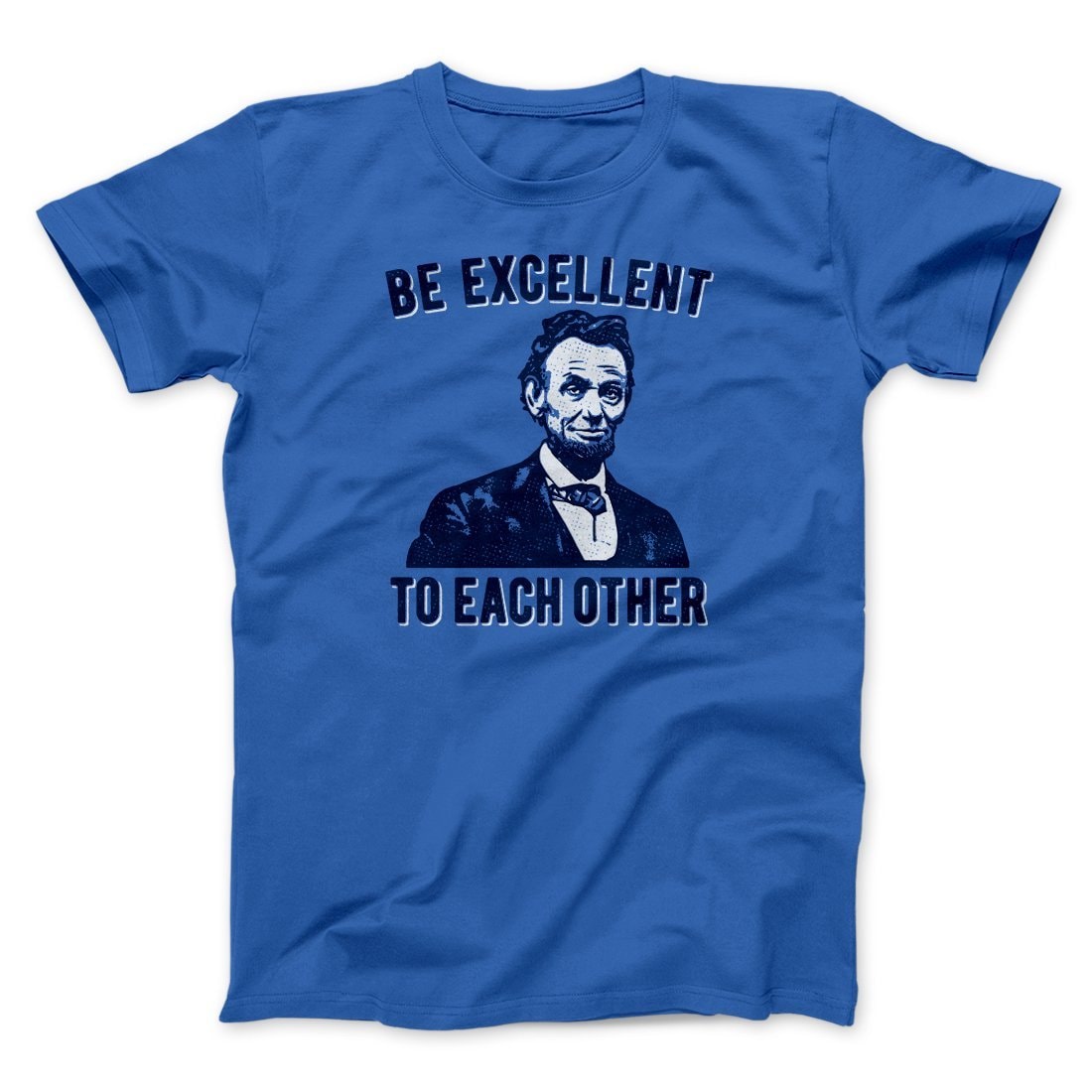 Be Excellent To Each Other Unisex T-Shirt - Soft Cotton Crew Neck Tee