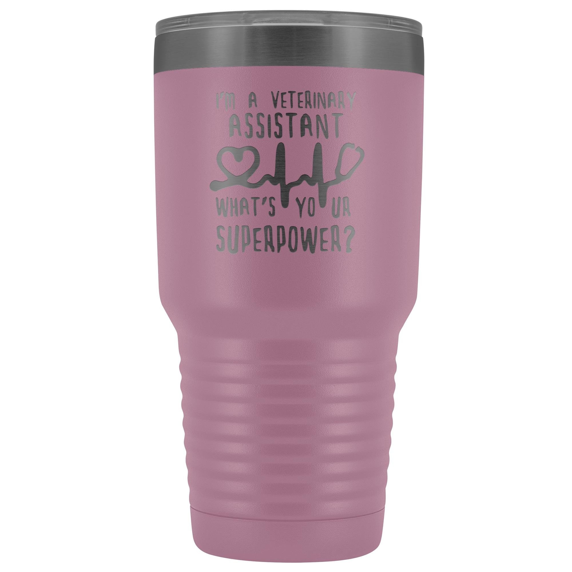 I'm a veterinary assistant, what's your superpower? 30oz Vacuum Tumbler