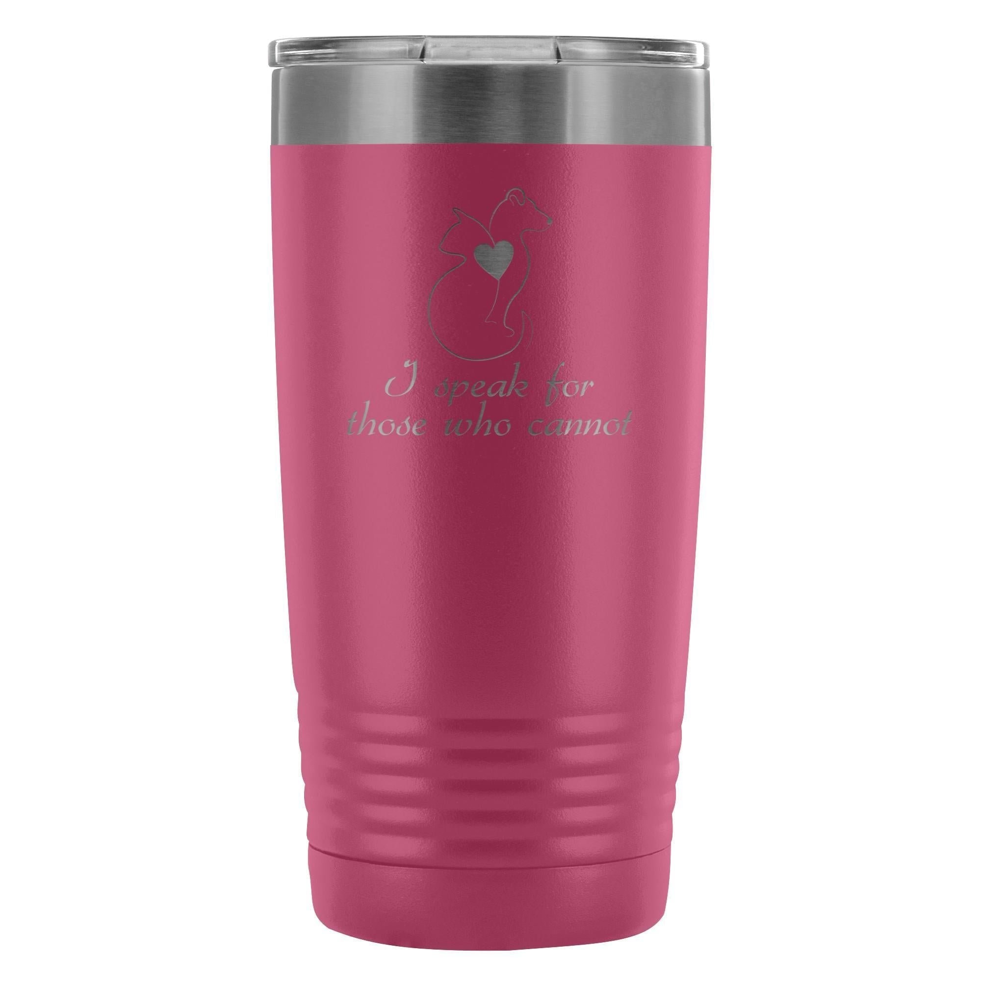 I speak for those who cannot 20oz Vacuum Tumbler