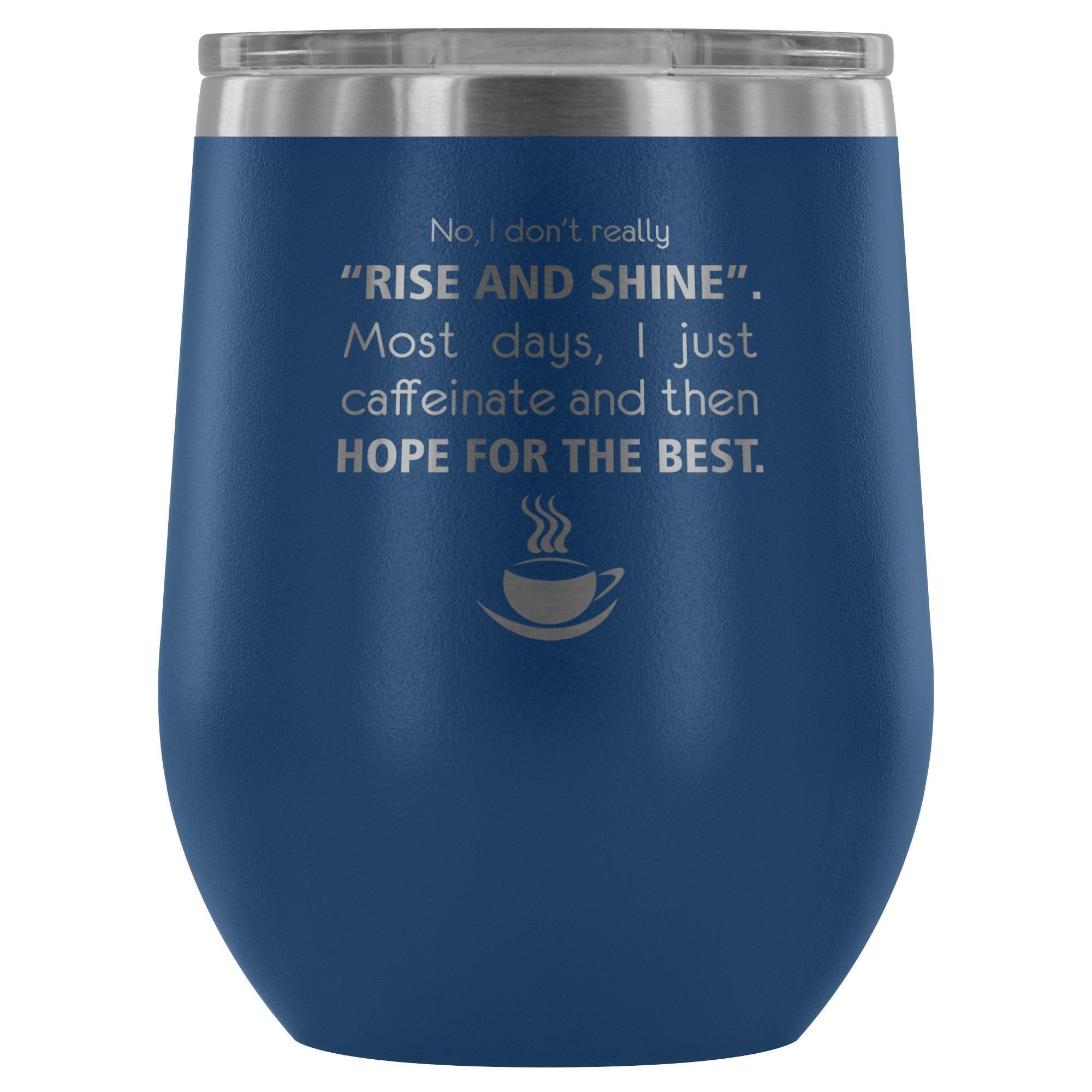 Veterinary- No, I don't really "rise and shine" 12oz Wine Tumbler