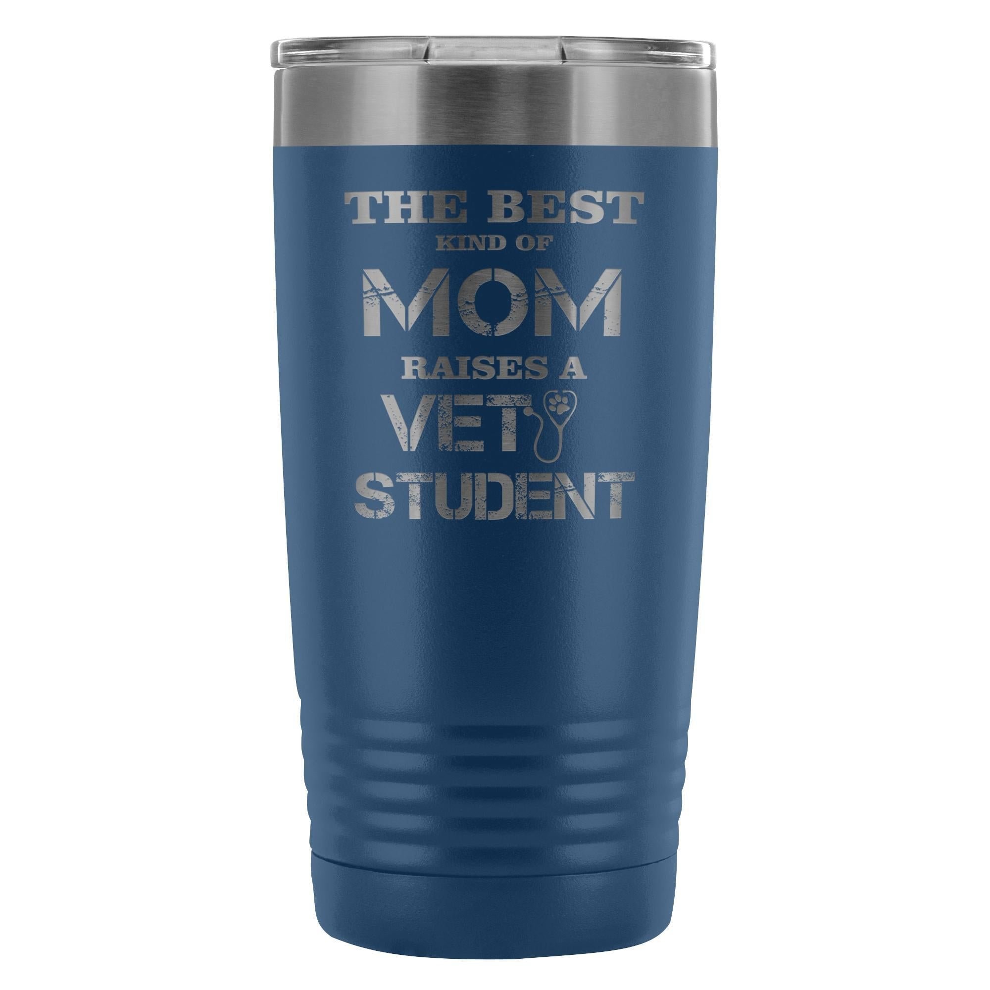 The best kind of Mom raises a Vet Student 20oz Vacuum Tumbler