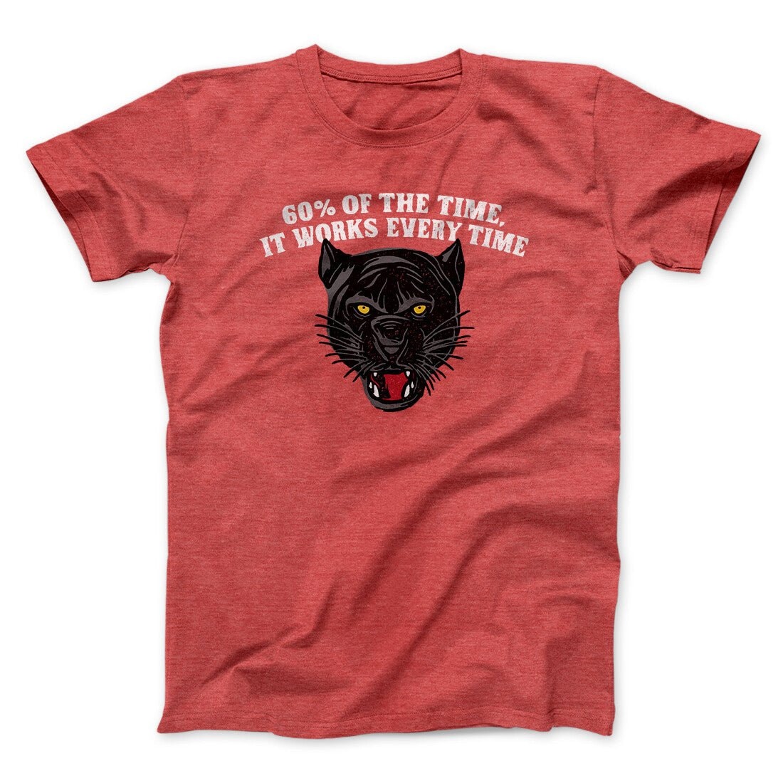 60 Percent Of The Time It Works Every Time Funny Movie Quote Unisex T-Shirt