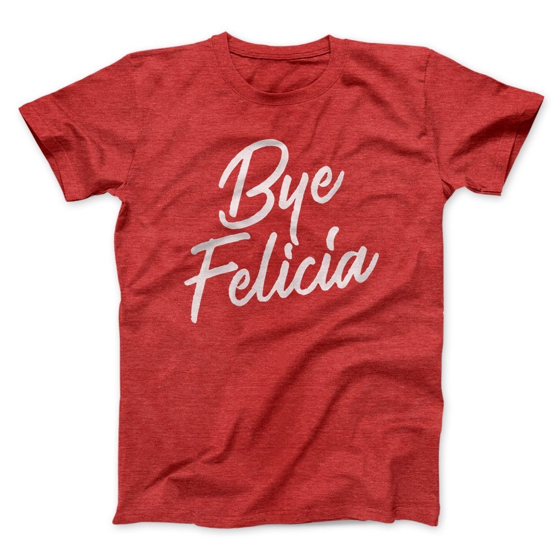 Bye Felicia Funny Movie Unisex T-Shirt - Soft Cotton Crew Neck Tee
