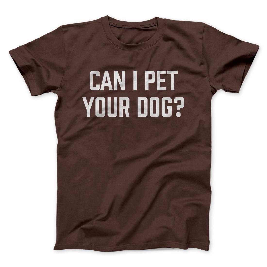 Can I Pet Your Dog? Funny Unisex T-Shirt - Soft Cotton Crew Neck Tee