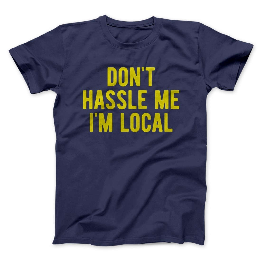 Don't Hassle Me I'm Local Funny Movie Unisex T-Shirt, Cotton Crew Neck