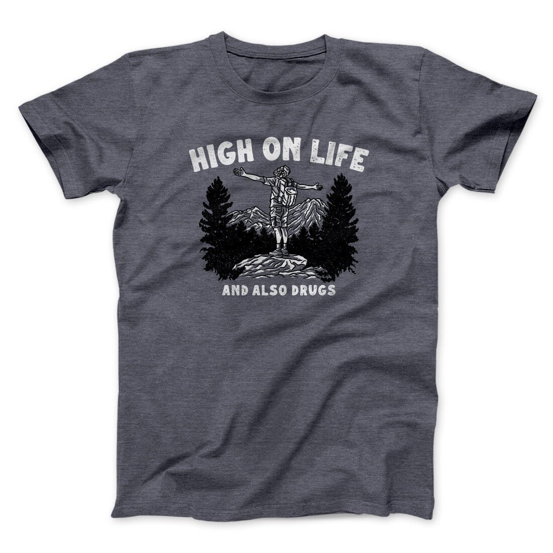 High On Life And Also Drugs Unisex T-Shirt - Cotton Poly Blend, Printed in USA