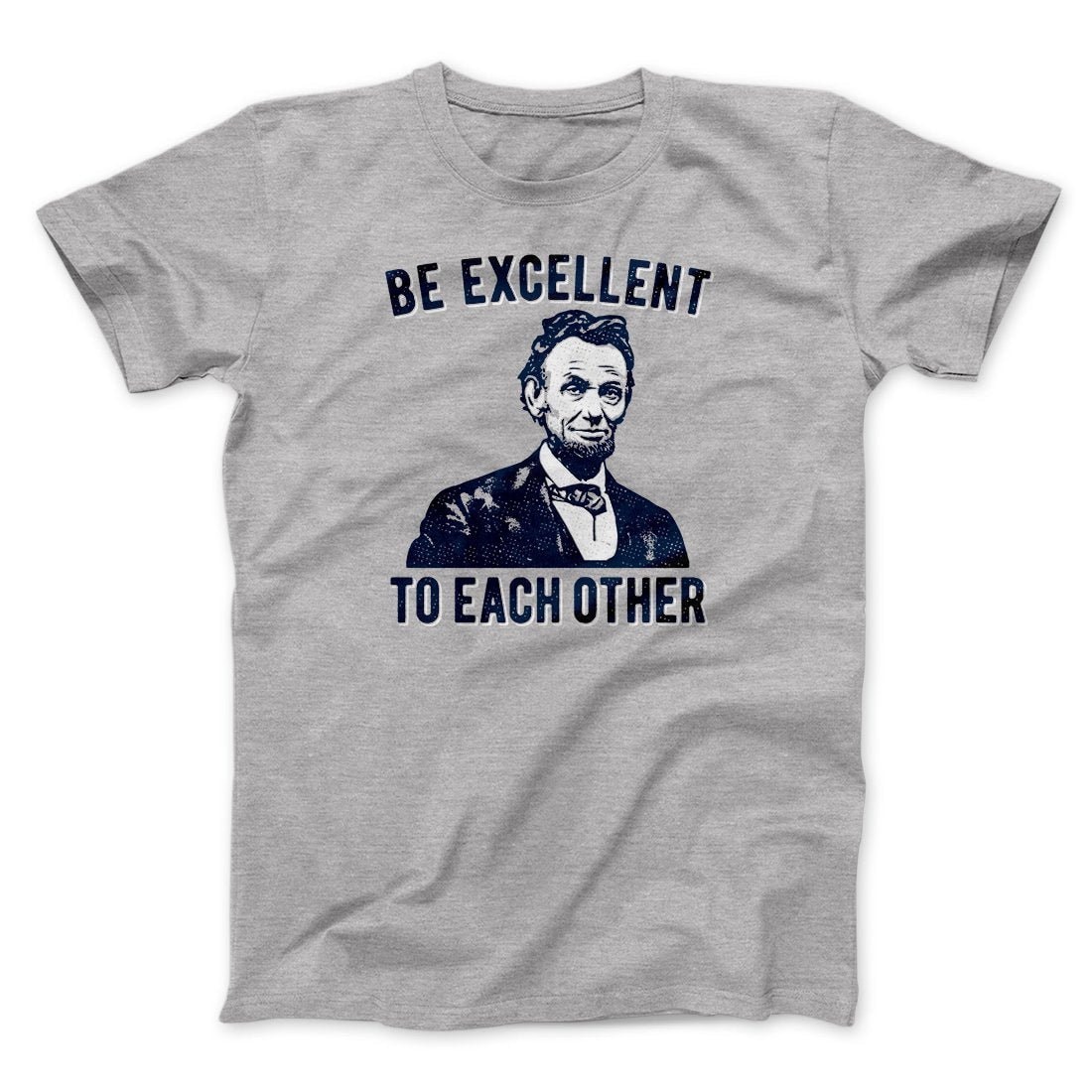 Be Excellent To Each Other Unisex T-Shirt - Soft Cotton Crew Neck Tee