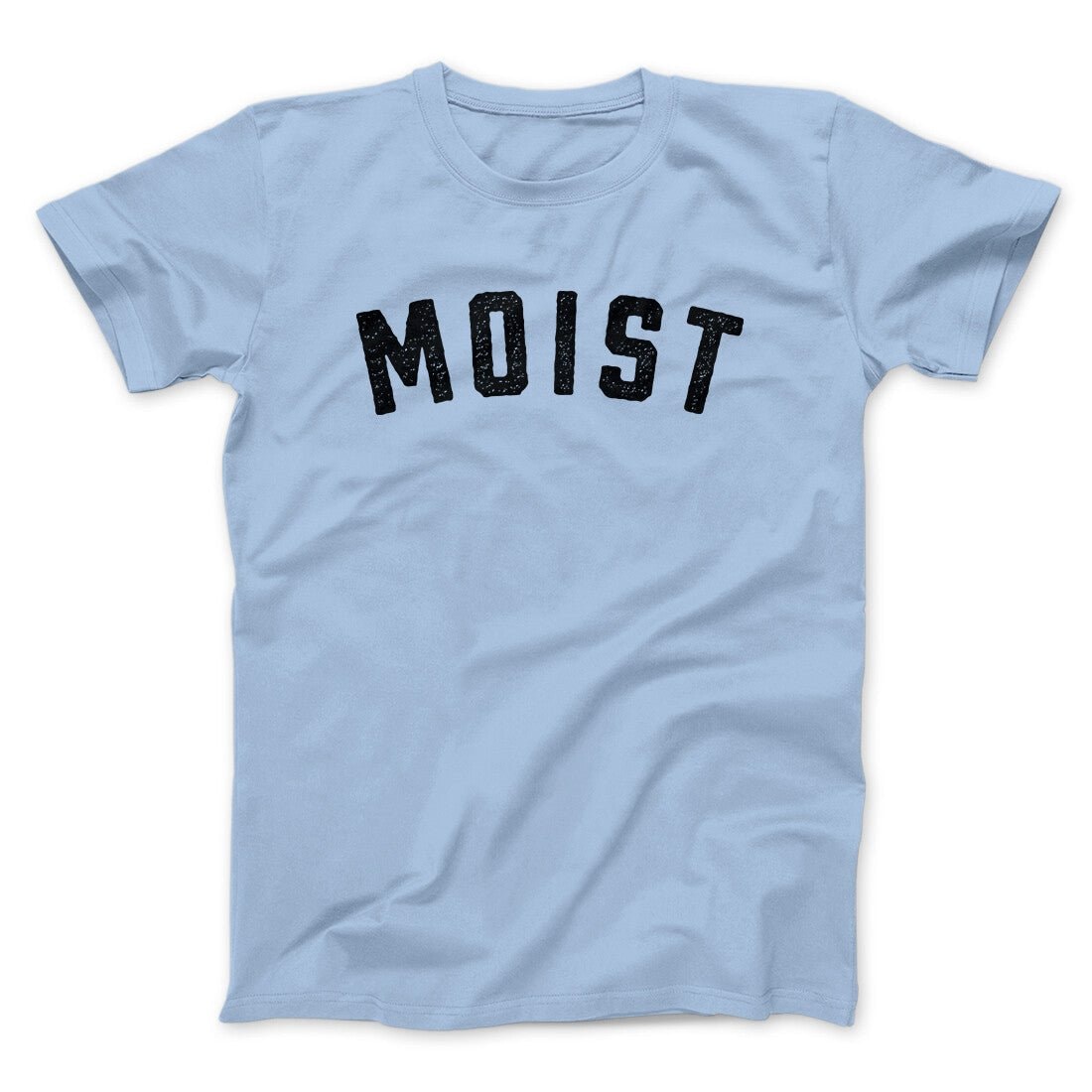 Moist Funny Unisex T-Shirt - Ultra-Soft Cotton Blend, Baby Rib Collar, US Printed